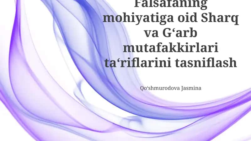 Falsafaning mohiyatiga oid Sharq va Gʻarb mutafakkirlari ta‘riflarini tasniflash