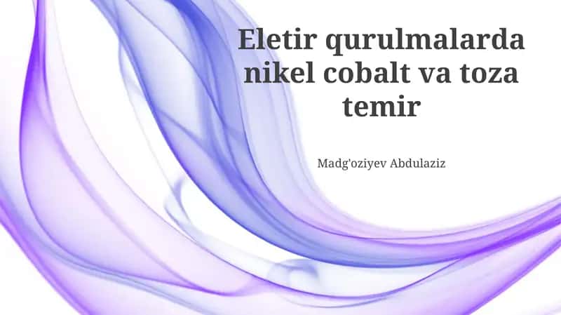 Eletir qurulmalarda nikel cobalt va toza temir