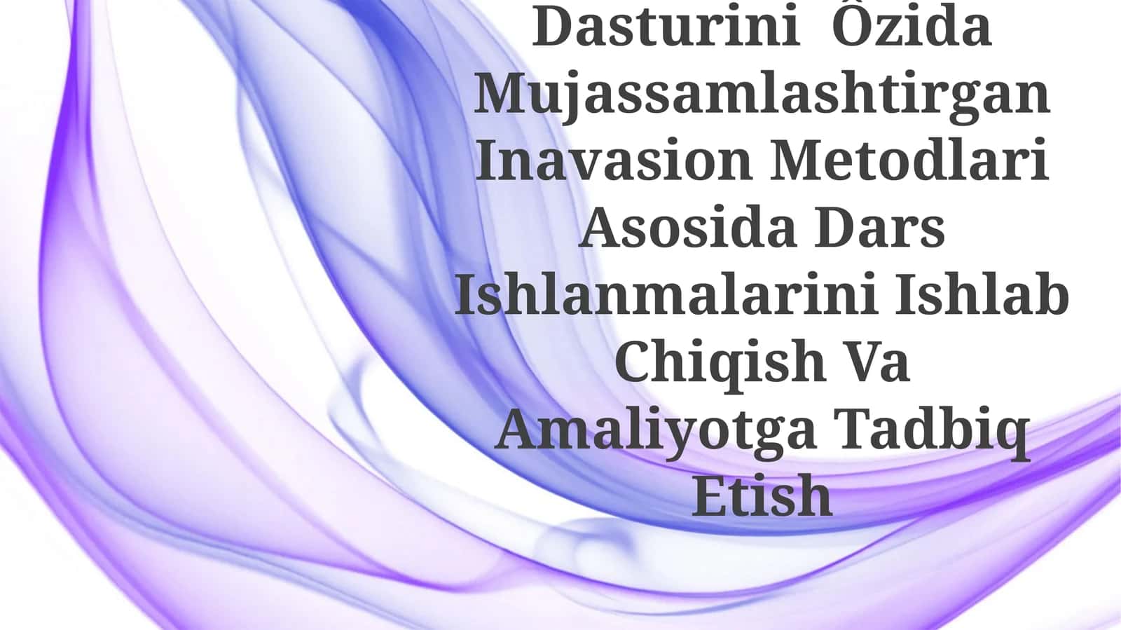 Xalqaro Baxolash Dasturini Ôzida Mujassamlashtirgan Inavasion Metodlari Asosida Dars Ishlanmalarini Ishlab Chiqish Va AmaliyotgaTadbiqEtish