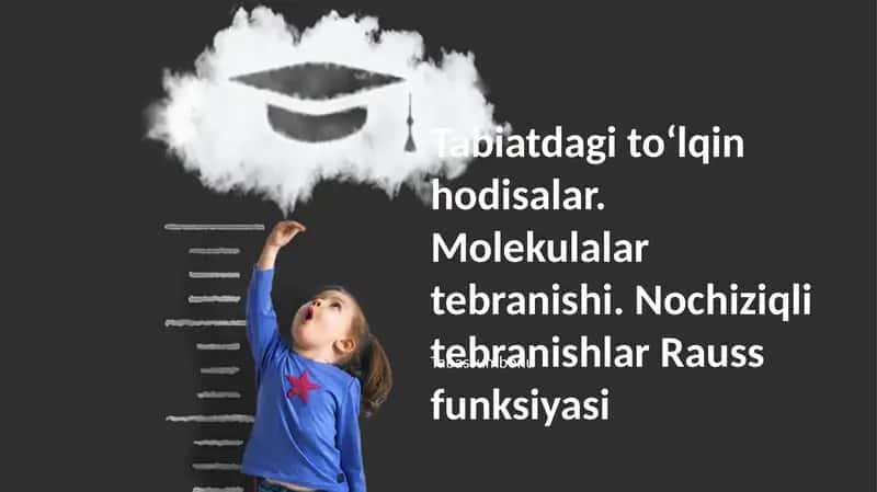 Tabiatdagi toʻlqin hodisalar. Molekulalar tebranishi.