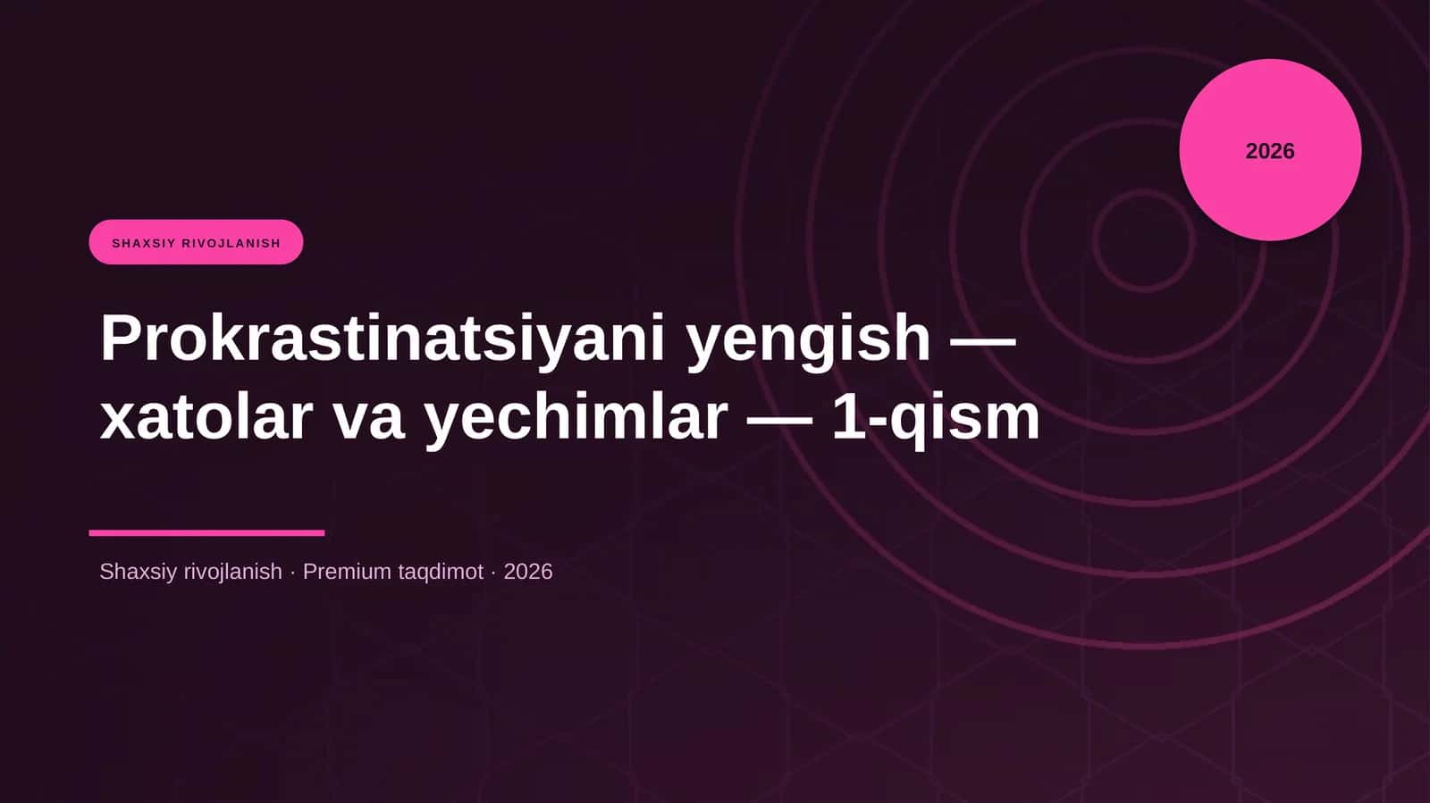 Prokrastinatsiyani yengish — xatolar va yechimlar — 1-qism