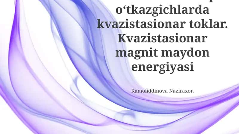 Skin-effekt. Chiziqli o'tkazgichlardagi kvazistatsionar toklar