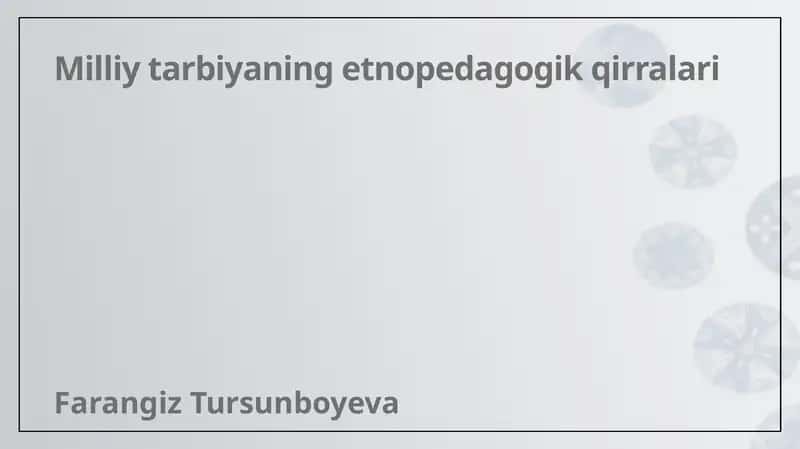 Milliy tarbiyaning etnopedagogik qirralari