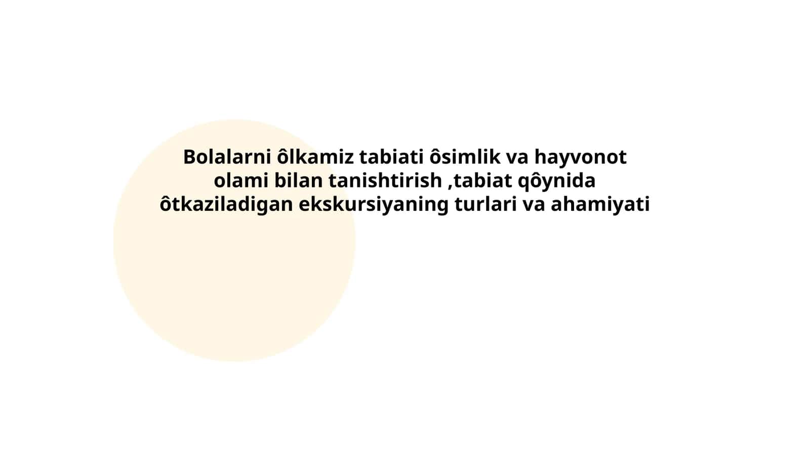 Bolalarni ôlkamiz tabiati ôsimlik va hayvonot olami bilan tanishtirish,tabiat qôynida ôtkaziladigan ekskursiyaning turlari va ahamiyati