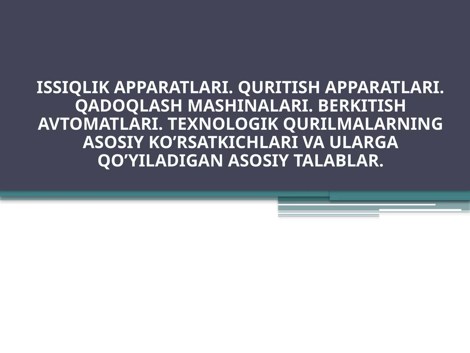 Texnologik qurilmalarning asosiy ko’rsatkichlari va ularga qo’yiladigan asosiy talablar