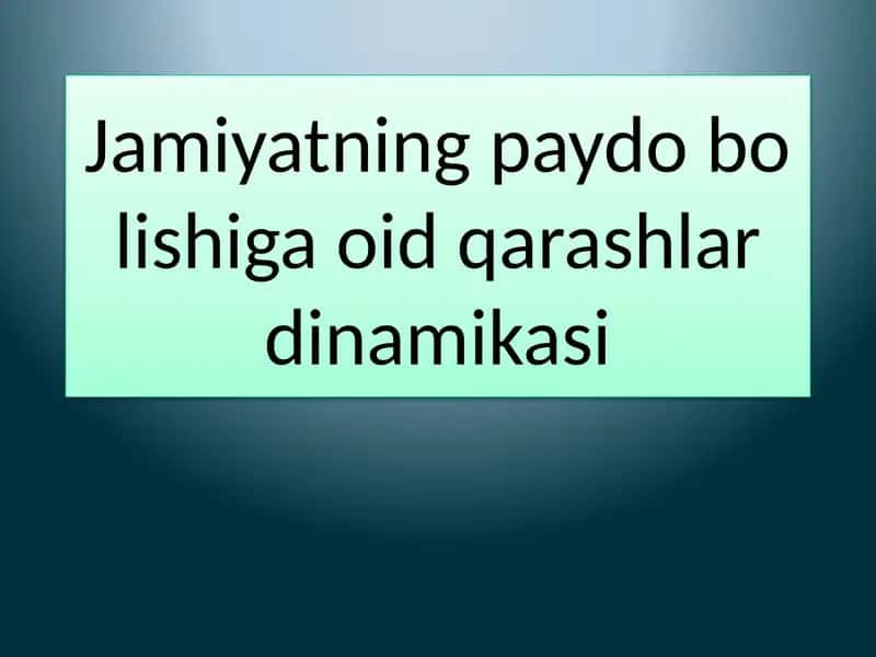 Jamiyatning paydobolishiga oid qarashlar dinamikasi