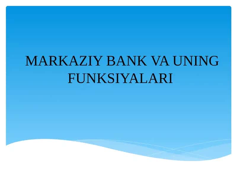 MARKAZIY BANK VA UNING FUNKSIYALARI