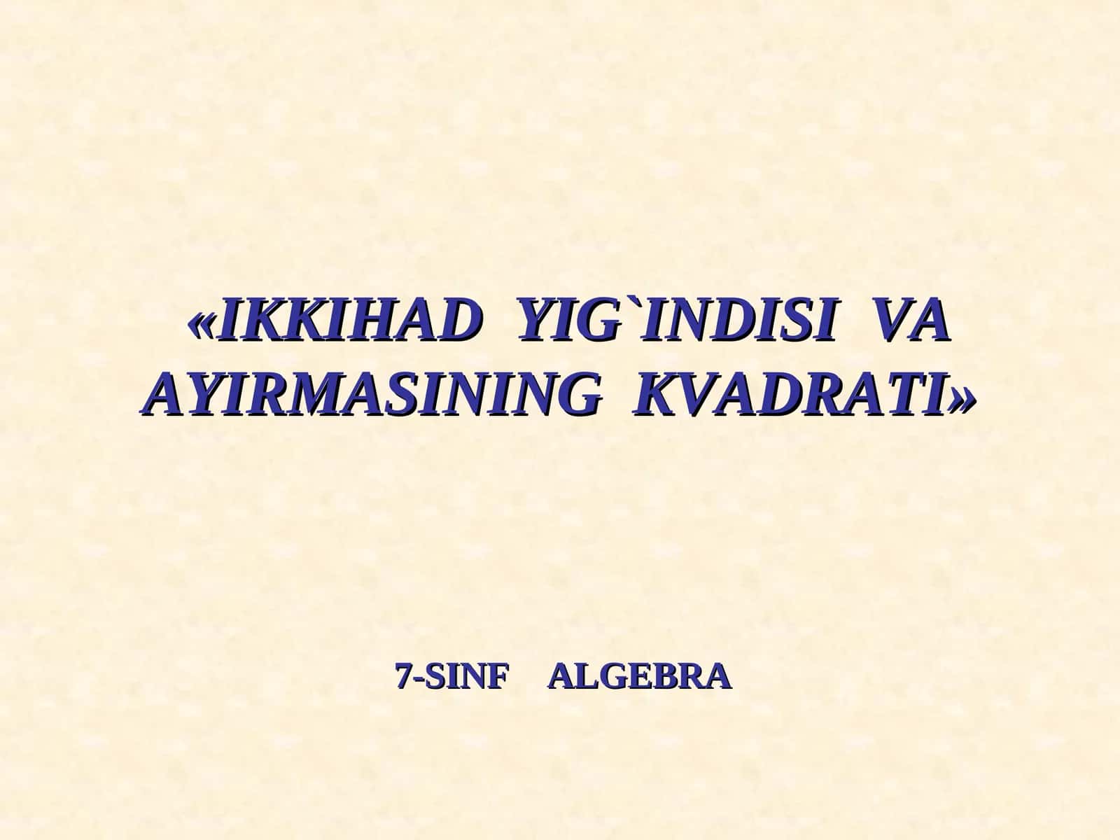 IKKIHAD YIG`INDISI VA AYIRMASINING KVADRATI