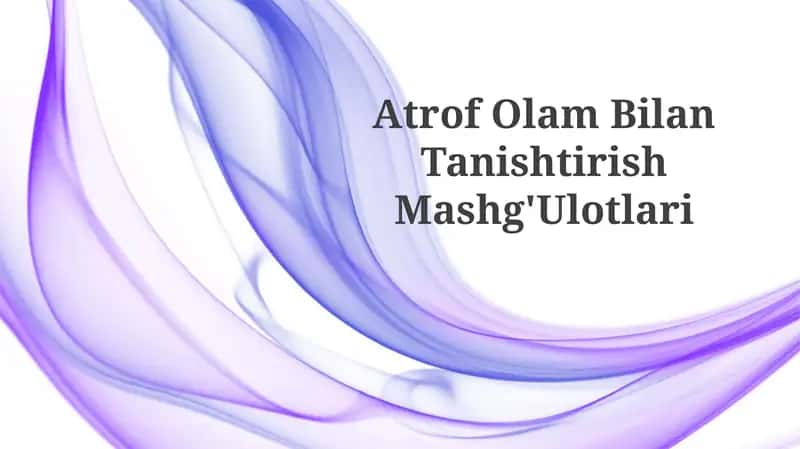 Atrof Olam Bilan Tanishtirish Mashg'ulotlari