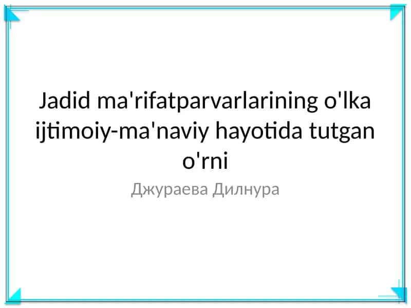 Jadid ma'rifatparvarlarining o'lka ijtimoiy-ma'naviy hayotida tutgan o'rni