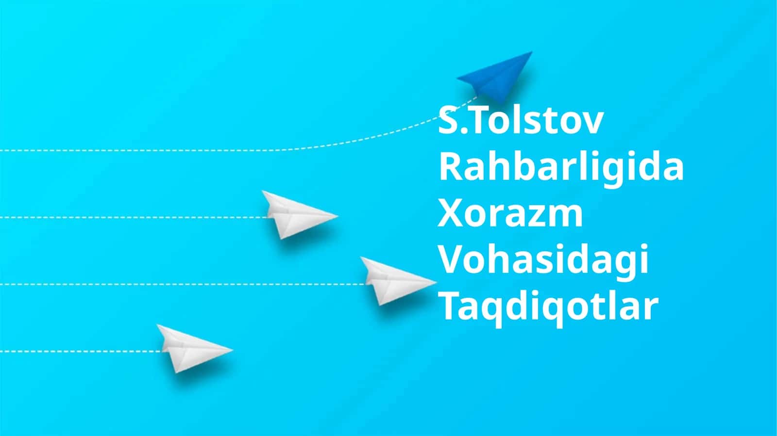 S.Tolstov Rahbarligida Xorazm Vohasidagi Taqdiqotlar