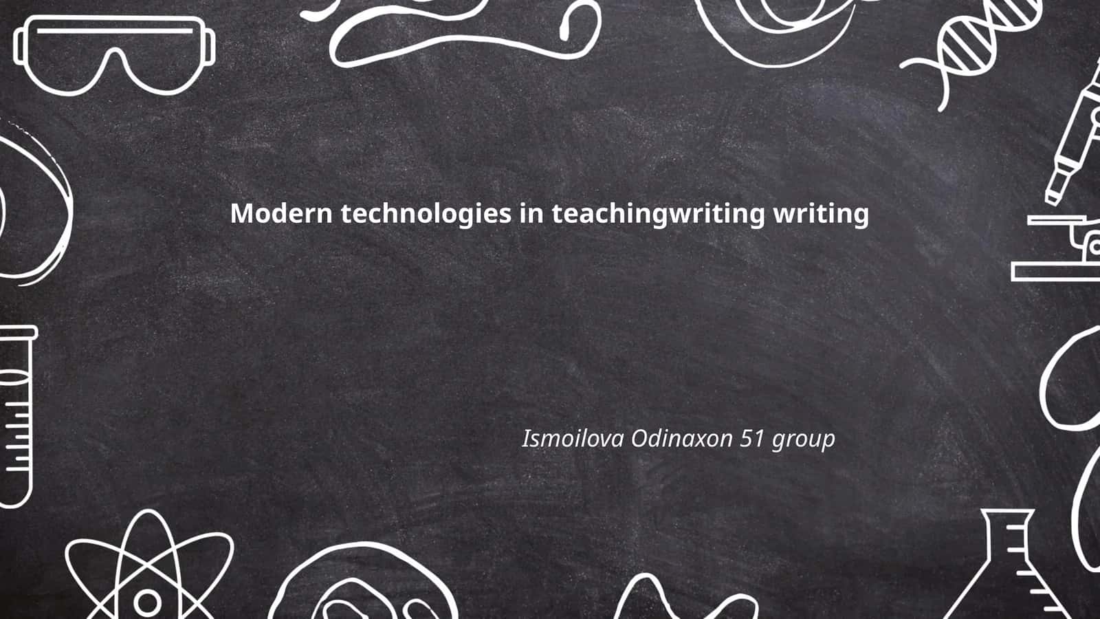 Modern technologies in teachingwriting writing
