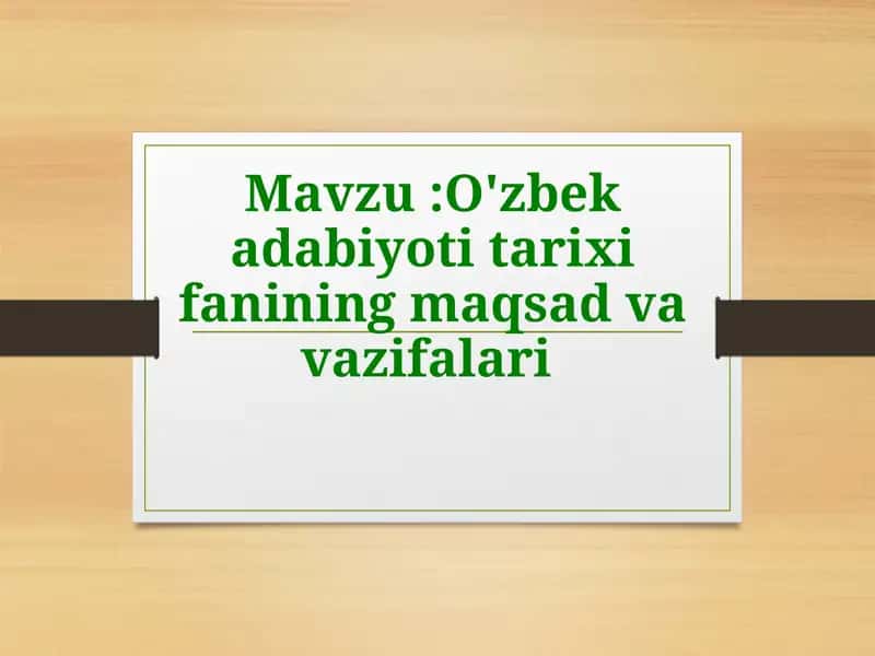 O'zbek adabiyoti tarixi fanining maqsad va vazifalari