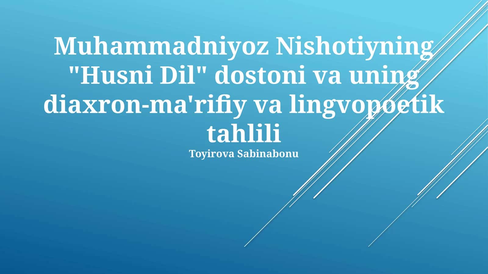 Muhammadniyoz Nishotiyning "Husni Dil" dostoni va uning diaxron-ma'rifiy va lingvopoetik tahlili