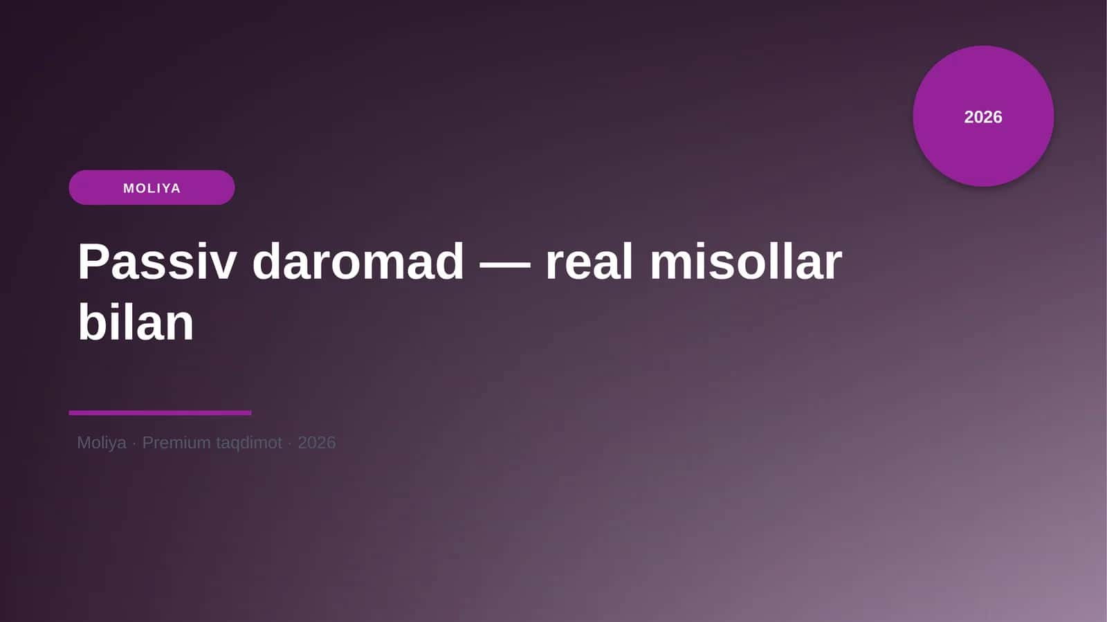 Passiv daromad — real misollar bilan
