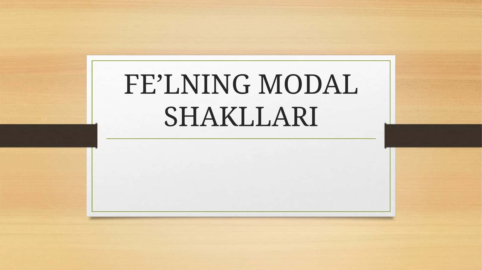 FE’LNING MODAL SHAKLLARI