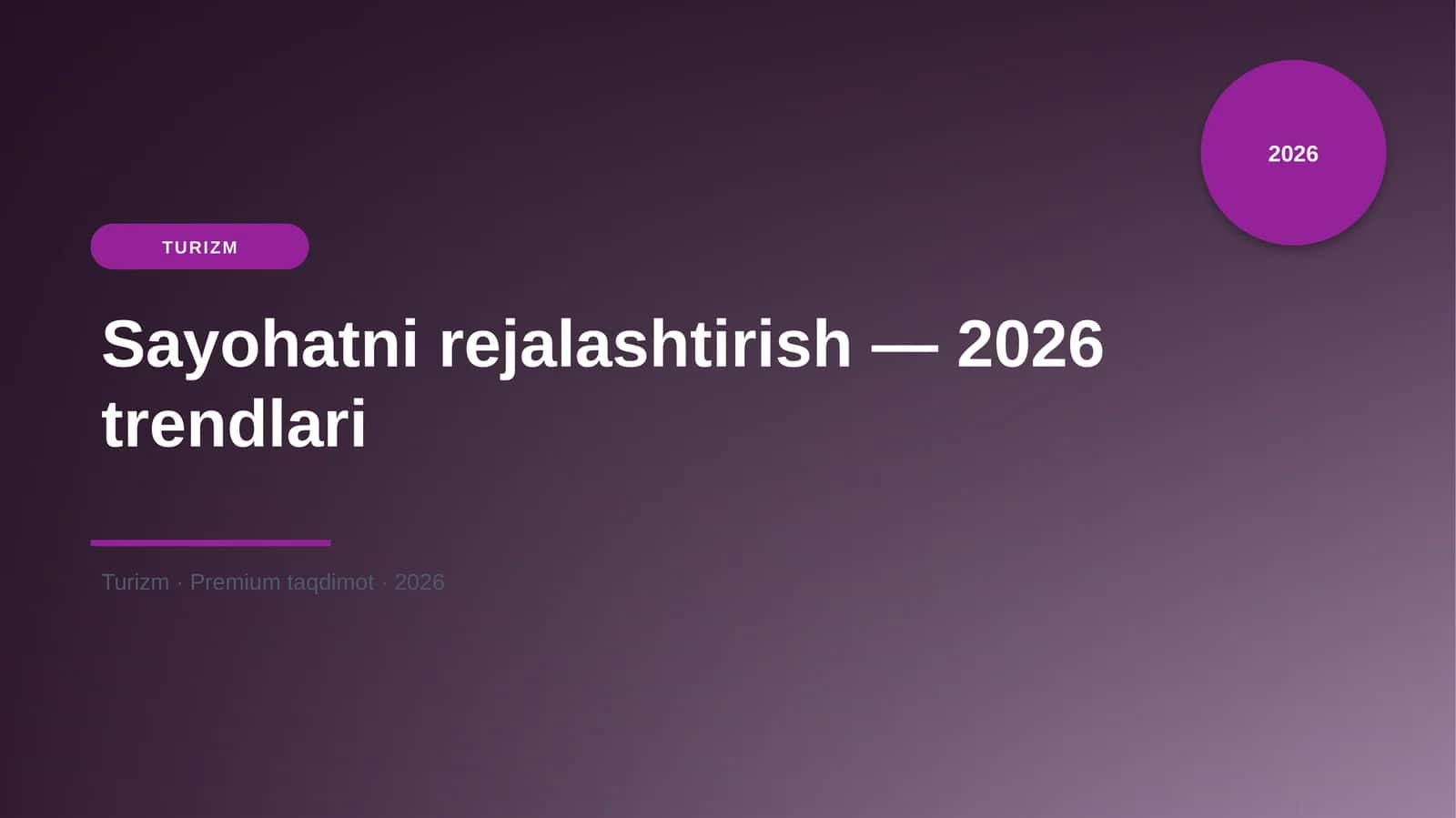 Sayohatni rejalashtirish — 2026 trendlari