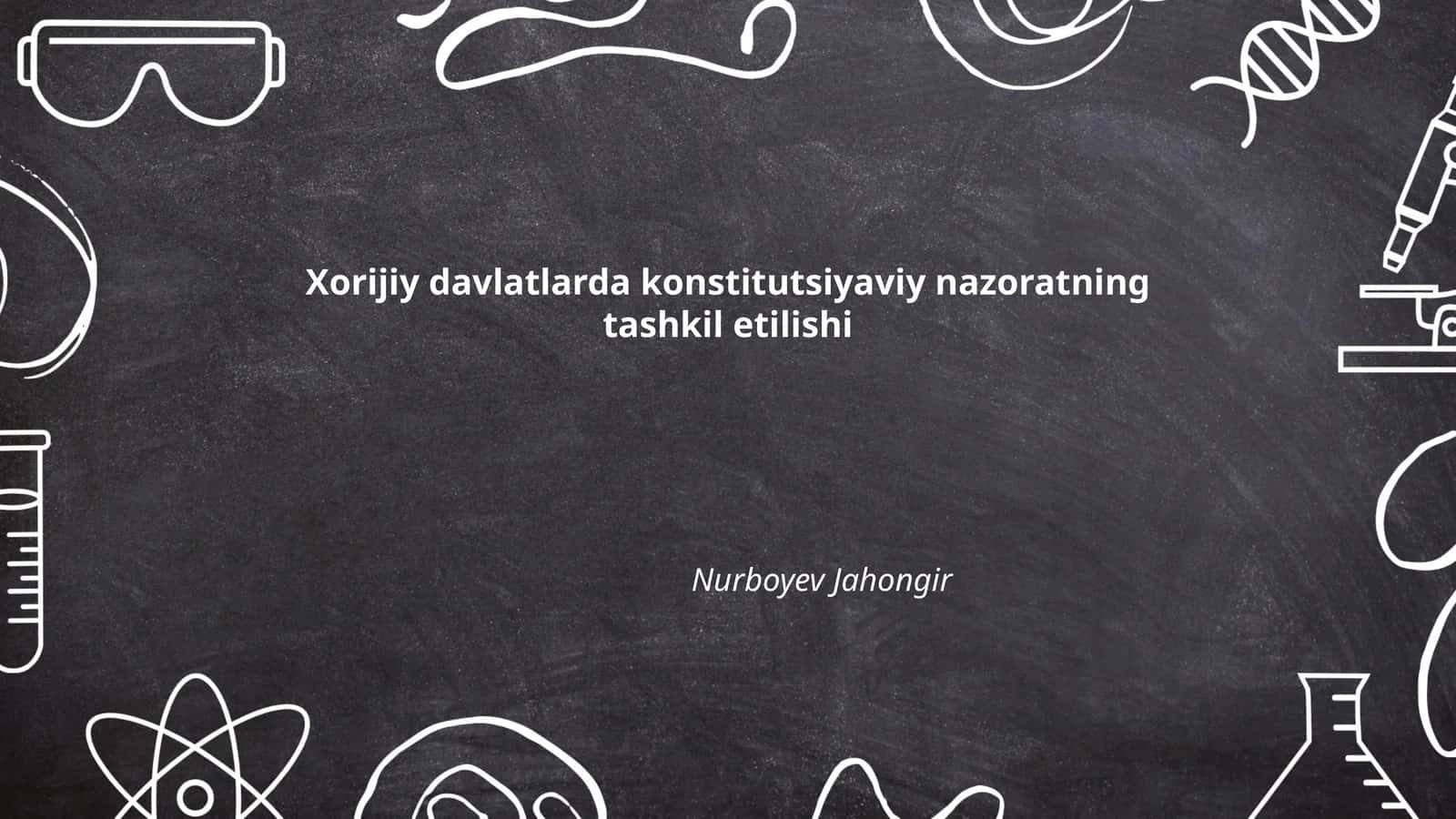 Xorijiy davlatlarda konstitutsiyaviy nazoratning tashkil etilishi