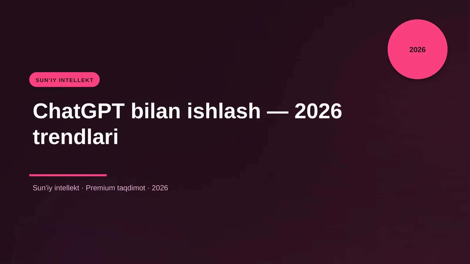 ChatGPT bilan ishlash — 2026 trendlari
