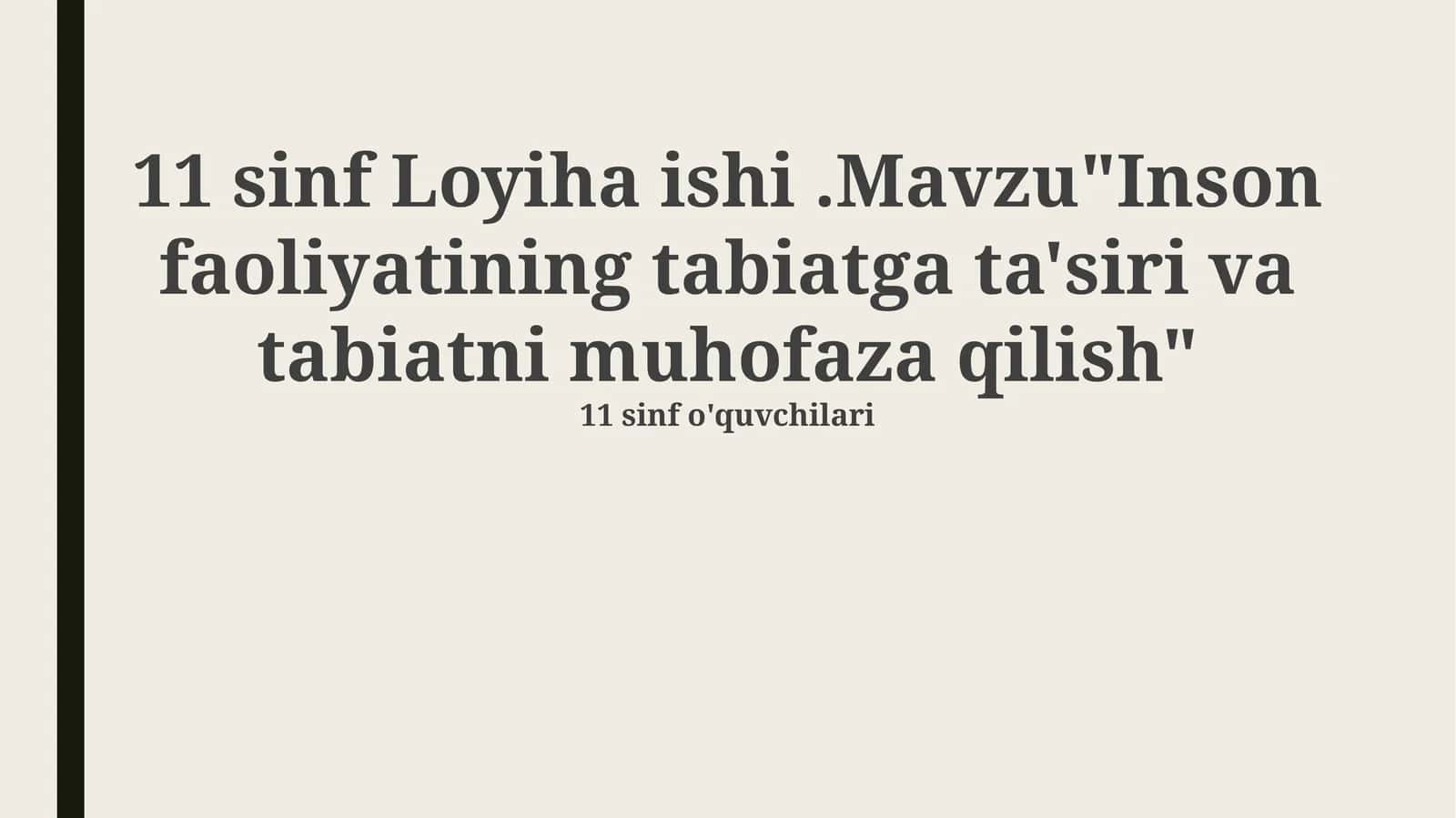 11 sinf Loyiha ishi Inson faoliyatining tabiatga ta'siri va ekologik muammolar  haqida