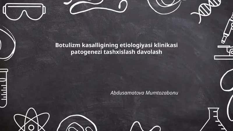 Botulizm kasalligining etiologiyasi klinikasi patogenezi tashxislash davolash