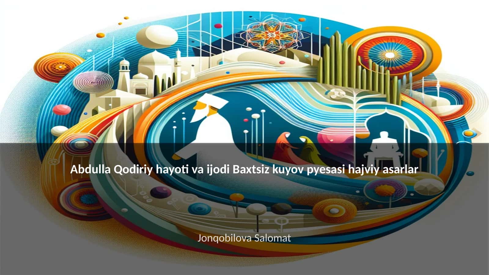 Abdulla Qodiriy hayoti va ijodi Baxtsiz kuyov pyesasi hajviy asarlar