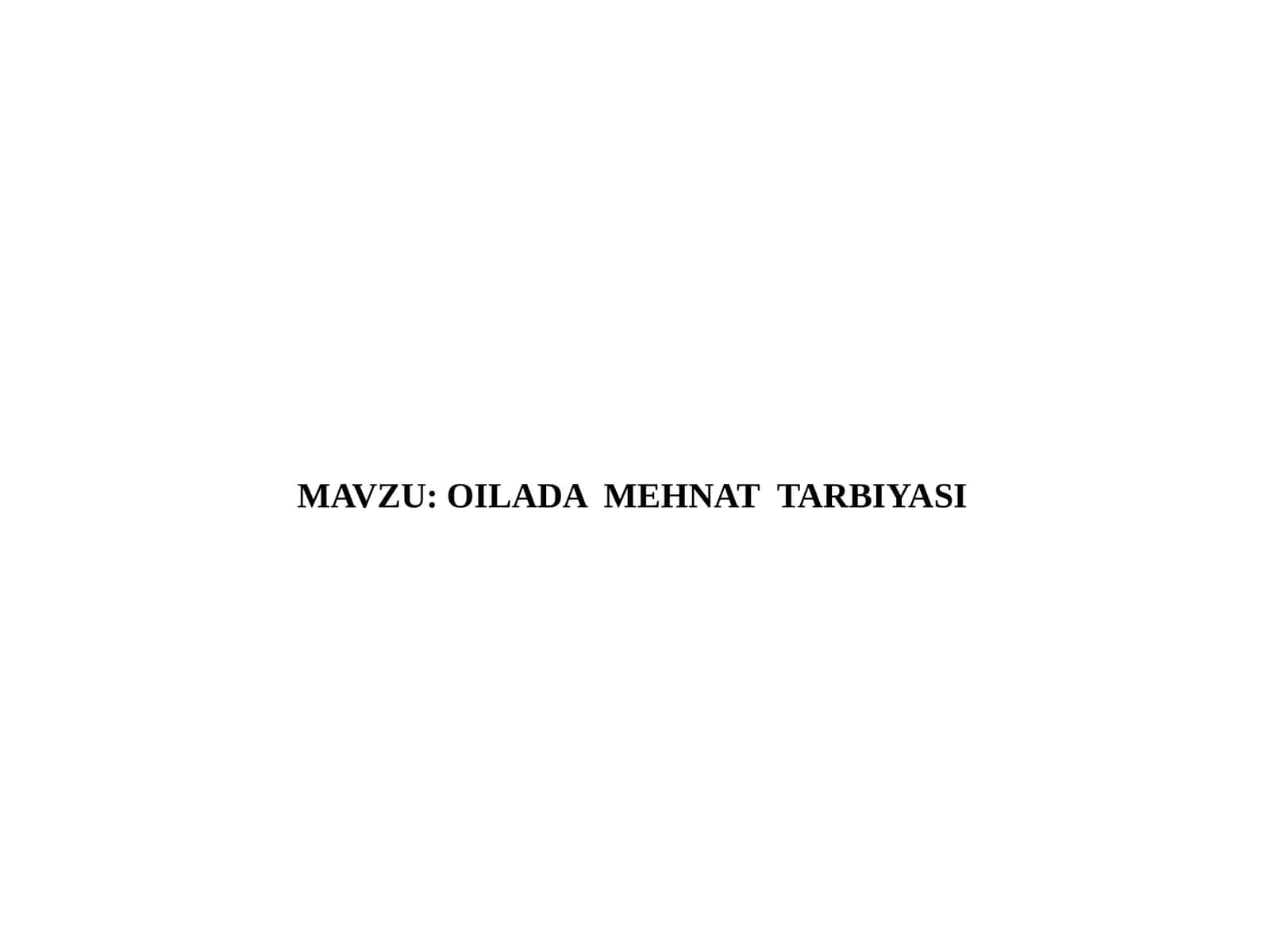 OILADA MEHNAT TARBIYASI