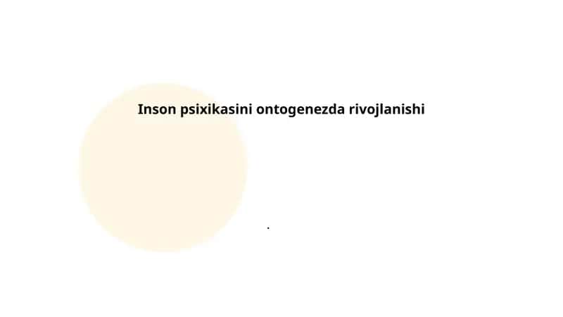 Inson psixikasini ontogenezda rivojlanishi