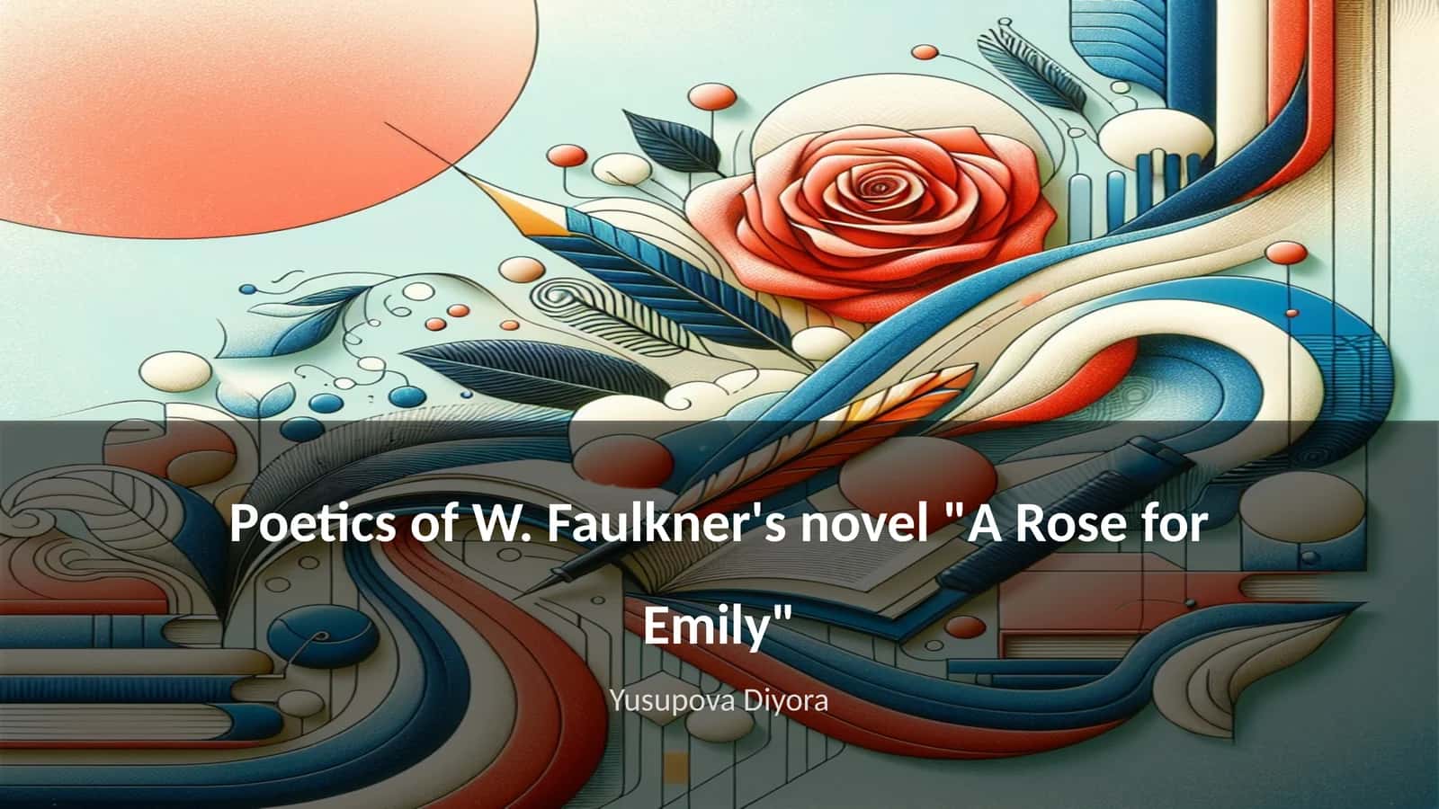 Poetics of W. Faulkner's novel "A Rose for Emily"
