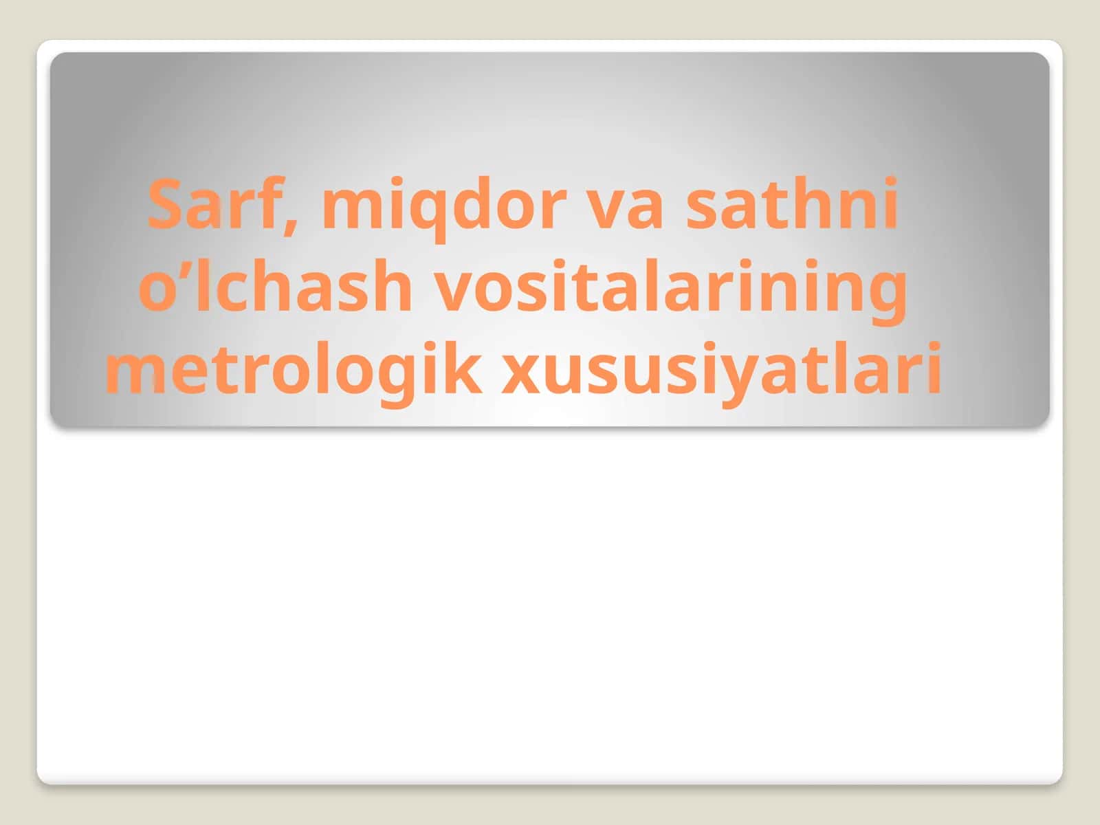 Sarf, miqdor va sathni o‘lchash vositalarining metrologik xususiyatlari