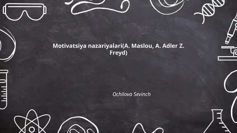 Motivatsiya nazariyalari(A. Maslou, A. Adler Z. Freyd)