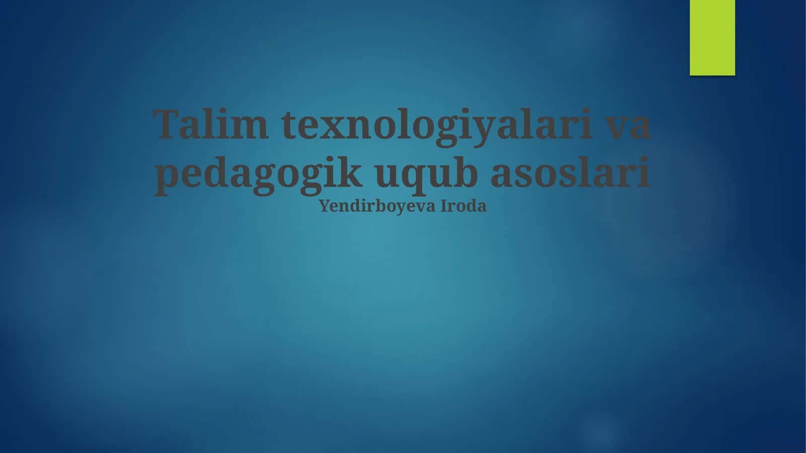 Talim texnologiyalari va pedagogik uqub asoslari