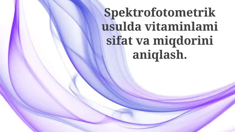 Spektrofotometriya asoslari va vitaminlarni tahlil qilish usullari