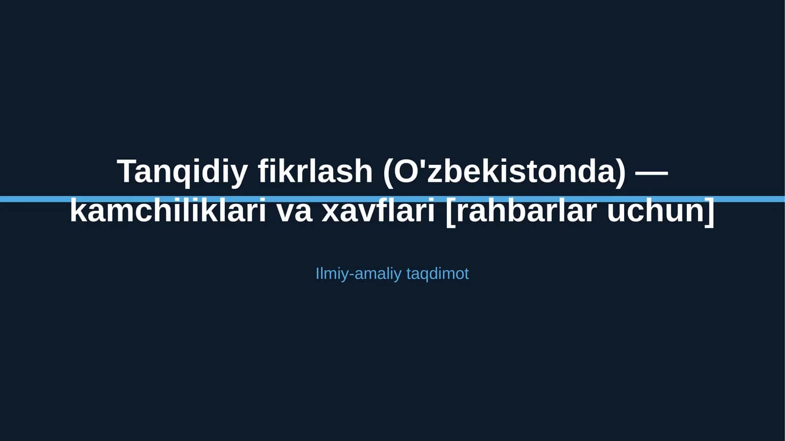 Tanqidiy fikrlash (O'zbekistonda) — kamchiliklari va xavflari [rahbarlar uchun]