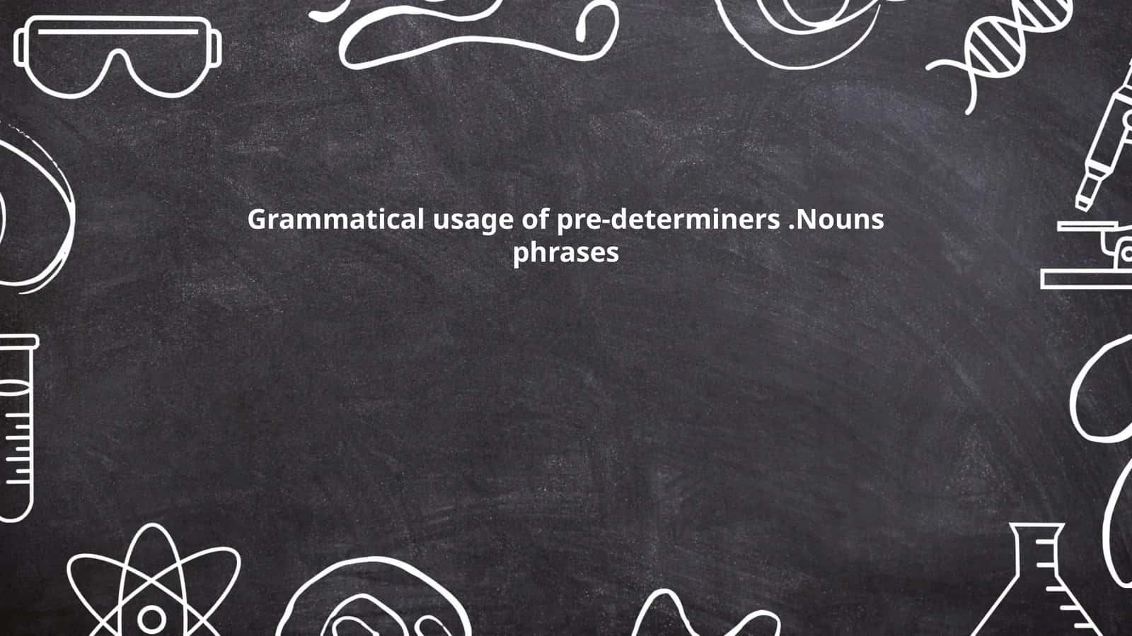 Grammatical usage of pre-determiners