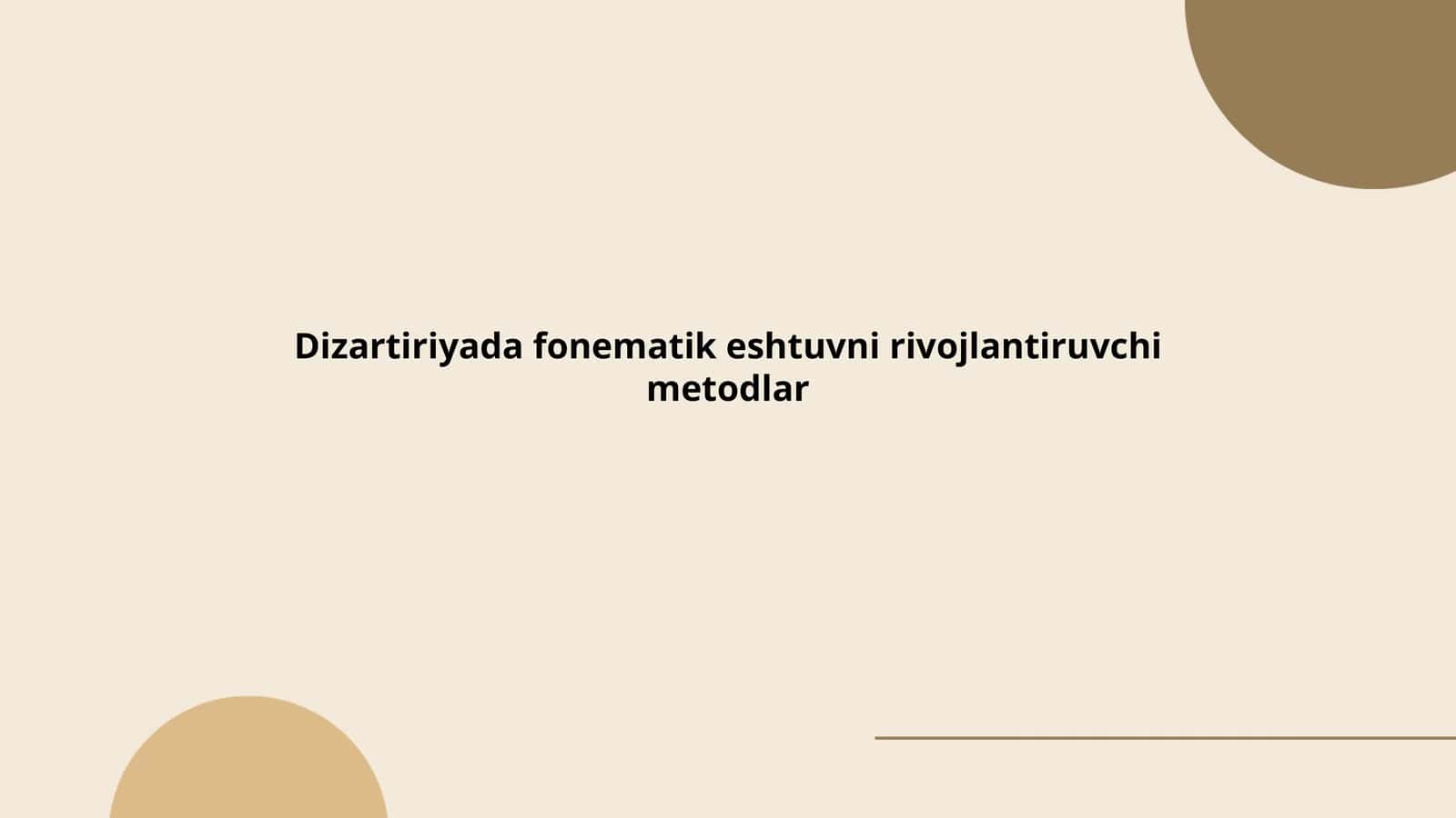 Dizartiriyada fonematik eshtuvni rivojlantiruvchi metodlar