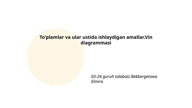 Toʻplamlar va ular ustida ishlaydigan amallar.Vin diagrammasi