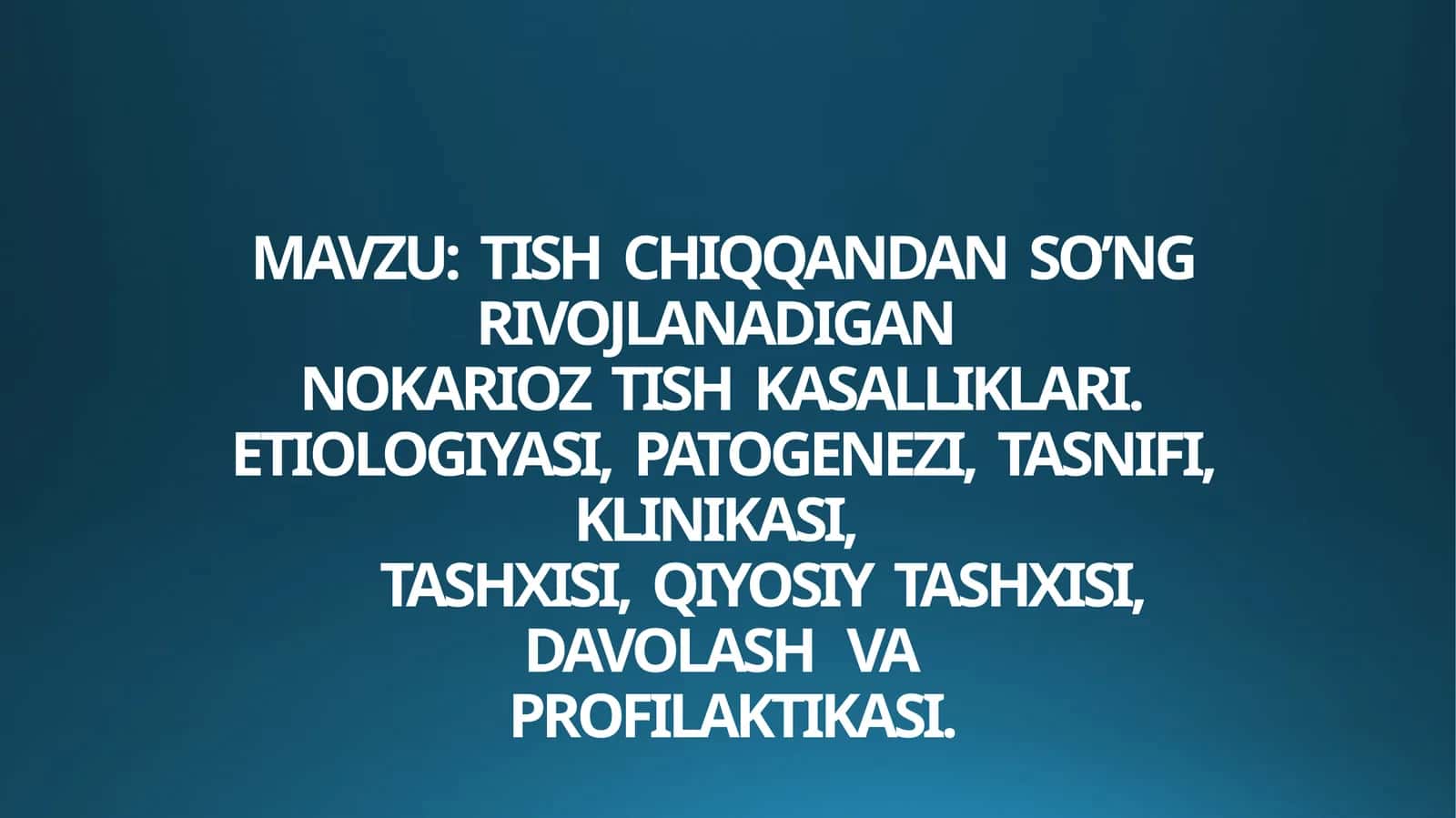 MAVZU: TISH CHIQQANDAN SO’NG RIVOJLANADIGAN NOKARIOZ TISH KASALLIKLARI. ETIOLOGIYASI, PATOGENEZI, TASNIFI, KLINIKASI,TASHXISI, QIYOSIY TASHXISI, DAVOLASH VA PROFILAKTIKASI