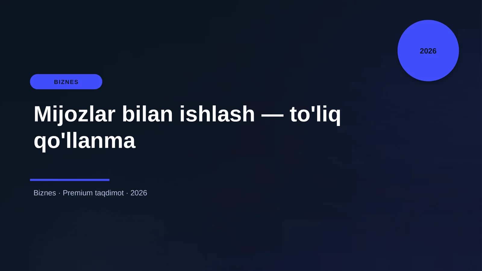 Mijozlar bilan ishlash — to'liq qo'llanma