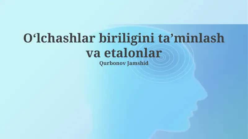 O‘lchashlar biriligini ta’minlash va etalonlar