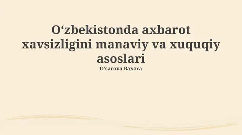 O'zbekistonda axborot xavfsizligining ma’naviy va huquqiy asoslari