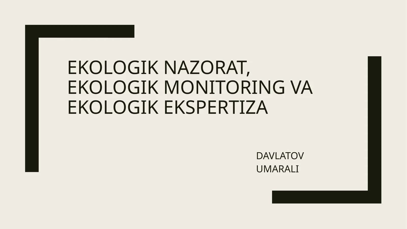 EKOLOGIK NAZORAT, EKOLOGIKMONItORINGVA EKOLOGIK EKSPERTIZA