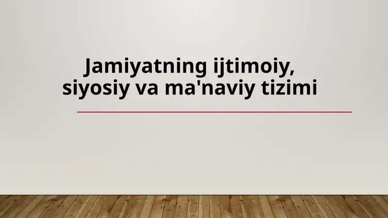 Jamiyatning ijtimoiy, siyosiy va ma'naviy tizimi