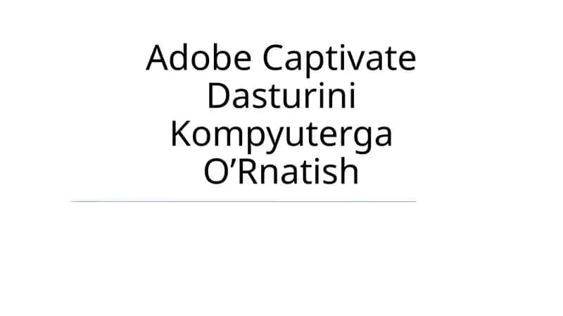 Adobe Captivate Dasturini Kompyuterga O’Rnatish