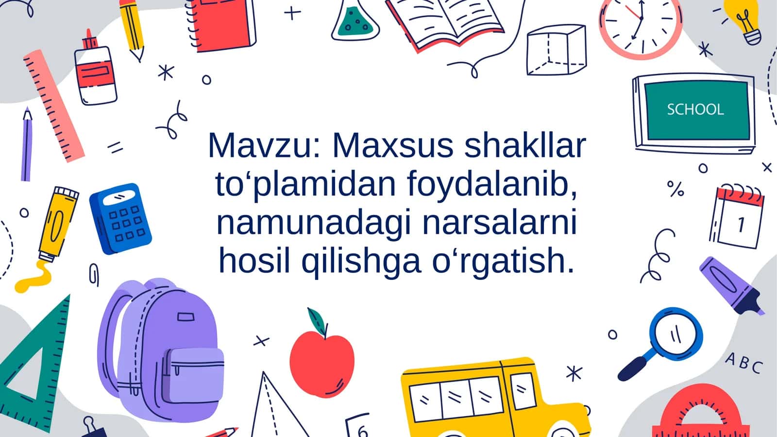 Maxsus shakllar to‘plamidan foydalanib, namunadagi narsalarni hosil qilishga o‘rgatish. dars ishlanmasi