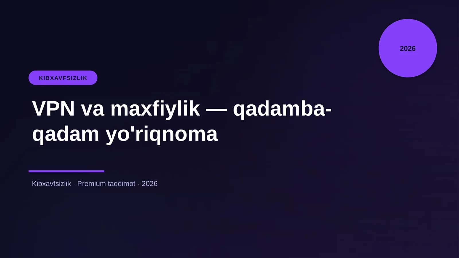 VPN va maxfiylik — qadamba-qadam yo'riqnoma