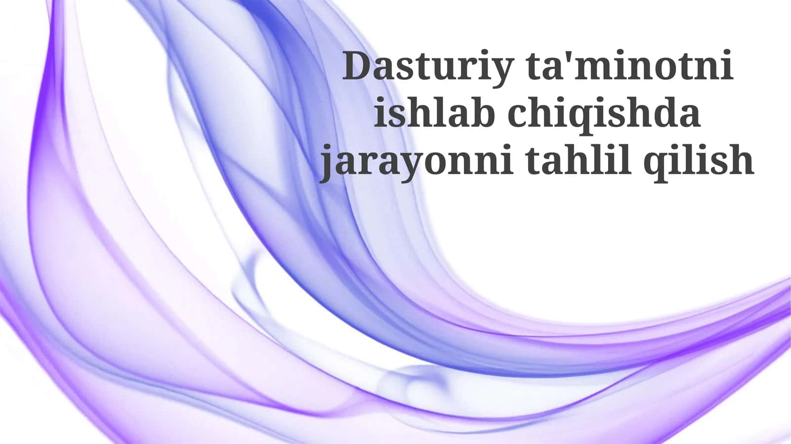 Dasturiy ta'minotni ishlab chiqish jarayonini tahlil qilish