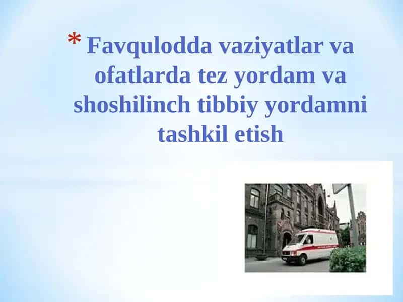 Favqulodda vaziyatlar va ofatlarda tez yordam va shoshilinch tibbiy yordamni tashkil etish