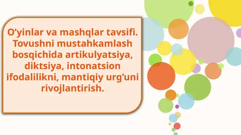 O’yinlar va mashqlar tavsifi. Tovushni mustahkamlash bosqichida artikulyatsiya, diktsiya, intonatsion ifodalilikni, mantiqiy urg’uni rivojlantirish.