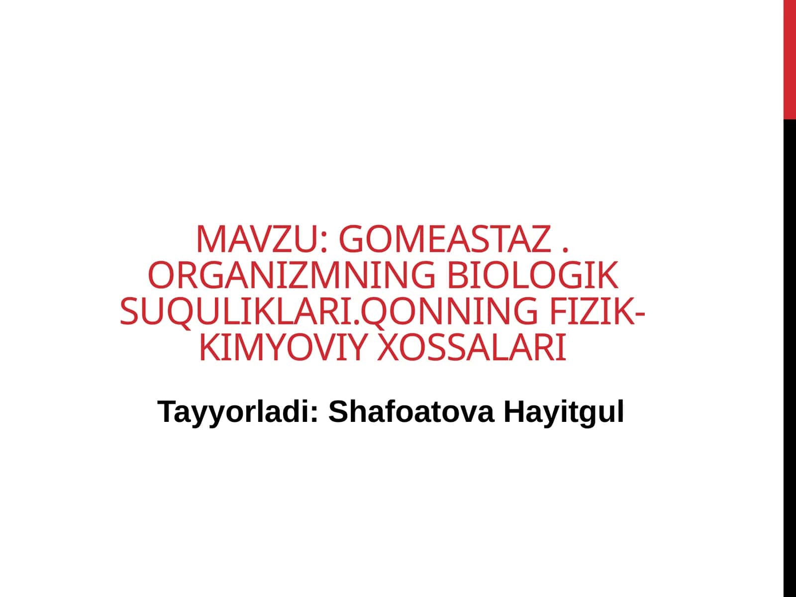 Gomeastaz. Organizmning biologik suquliklari.Qonning fizik-kimyoviy xossalari